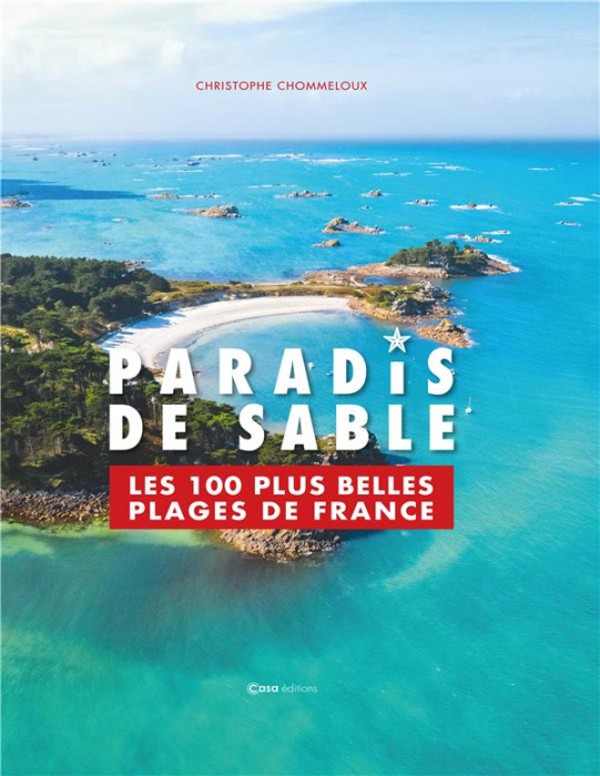 Emprunter Paradis de sable. Les 100 plus belles plages de France livre