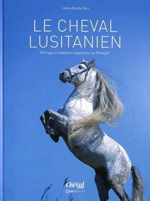 Emprunter Le cheval Lusitanien. Elevage et traditions équestres au Portugal livre