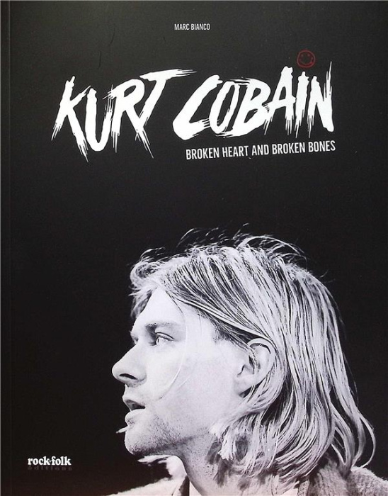 Emprunter Kurt Cobain - Broken Heart and Broken Bones livre
