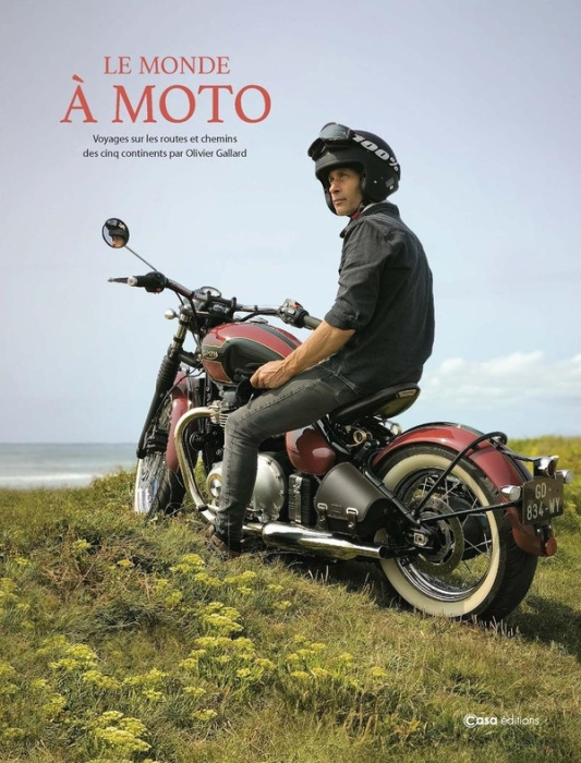 Emprunter Le monde à moto. Voyages sur les routes et chemins des cinq continents livre
