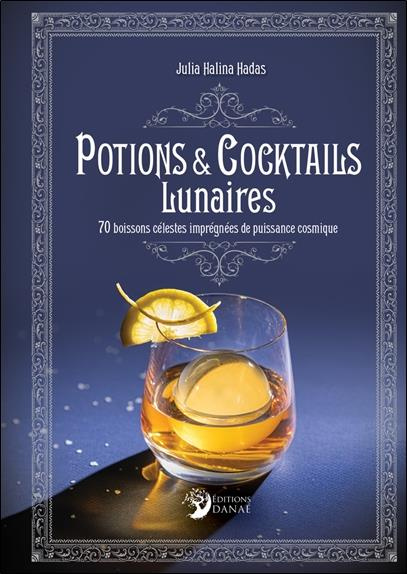 Emprunter Potions et cocktails lunaires. 70 boissons célestes imprégnées de puissance cosmique livre