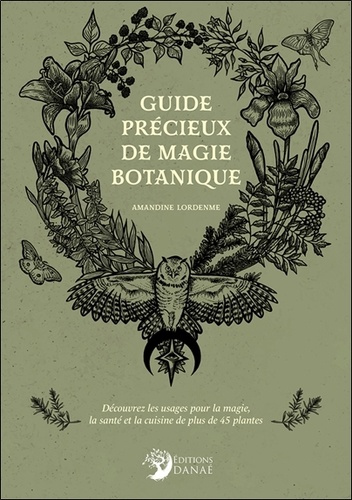Emprunter Guide précieux de magie botanique. Découvrez les usages pour la magie, la santé et la cuisine de plu livre