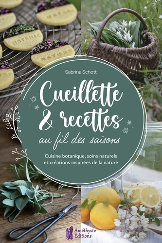Emprunter Cueillette & recettes au fil des saisons. Cuisine botanique, soins naturels et créations inspirées d livre