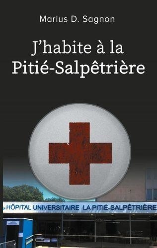 Emprunter J'habite à la Pitié-Salpêtrière livre