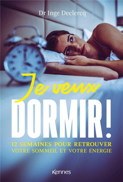 Emprunter Je veux dormir ! 12 semaines pour retrouver votre sommeil et votre énergie livre