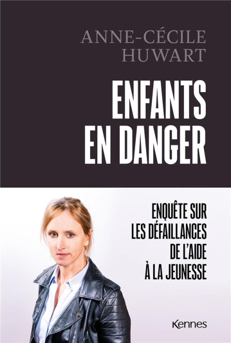 Emprunter Enfants en danger. L'enquête-choc sur les défaillances de l'Aide à la jeunesse livre