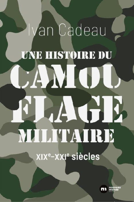 Emprunter Une histoire du camouflage militaire. XIXe-XXIe siècles livre