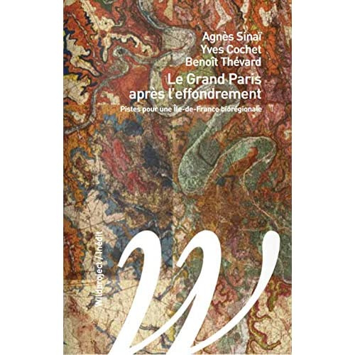 Emprunter Le Grand Paris après l'effondrement. Pistes pour une Ile-de-France biorégionale livre