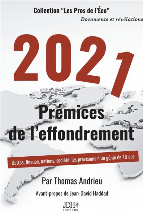 Emprunter 2021 Prémices de l'effondrement. Dettes, finance, nations, société : les prévisions d'un génie de 16 livre