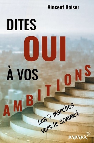 Emprunter Dites OUI à vos ambitions. Les 7 marches vers le sommet livre