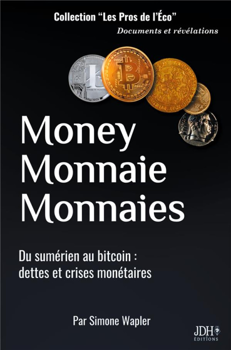 Emprunter Money Monnaie Monnaies. Du sumérien au bitcoin : dettes et crises monétaires livre