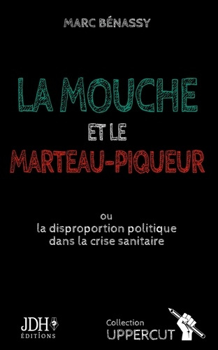 Emprunter La mouche et le marteau-piqueur. Ou la disproportion politique dans la crise sanitaire livre