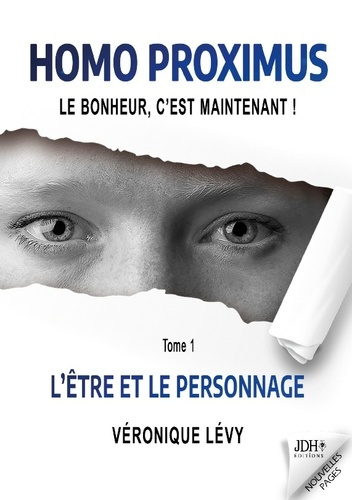 Emprunter Homo Proximus - Le bonheur, c'est maintenant ! Tome 1, L'Etre et le Personnage livre