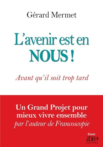 Emprunter L'avenir est en NOUS !. Avant qu'il soit trop tard livre