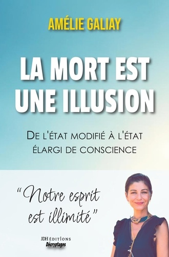 Emprunter La mort est une illusion. De l'état modifié à l'état élargi de conscience : notre esprit est illimit livre