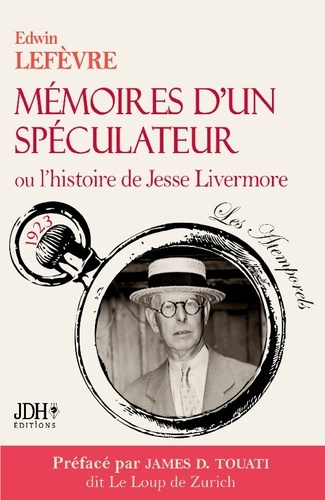 Emprunter Mémoires d'un spéculateur ou l'histoire de Jesse Livermore. Nouvelle traduction préfacée par le Loup livre