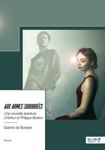 Emprunter Aux Armes Surdouées. Une nouvelle aventure d'Arthur et Philippe Boston livre