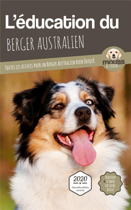 Emprunter L'éducation du Berger Australien. Toutes les astuces pour un Berger Australien bien éduqué livre