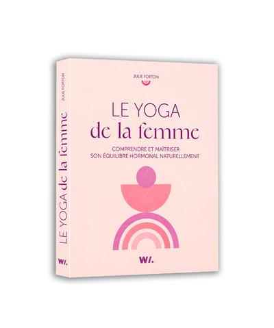 Emprunter Le yoga de la femme. Comprendre et maîtriser son équilibre hormonal naturellement livre