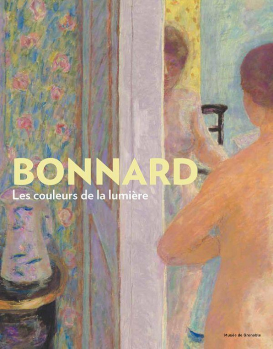 Emprunter Bonnard. Les couleurs de la lumière livre