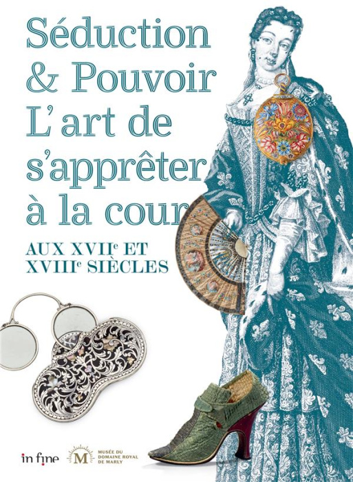 Emprunter Séduction et pouvoir. L'art de s'apprêter à la cour aux XVII et XVIIIe siècles livre