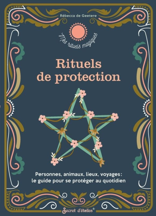 Emprunter Rituels de protection. Personnes, animaux, lieux, voyages : le guide pour se protéger au quotidien livre