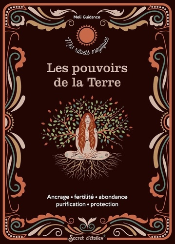 Emprunter Les pouvoirs de la Terre. Ancrage, fertilité, abondance, purification, protection livre