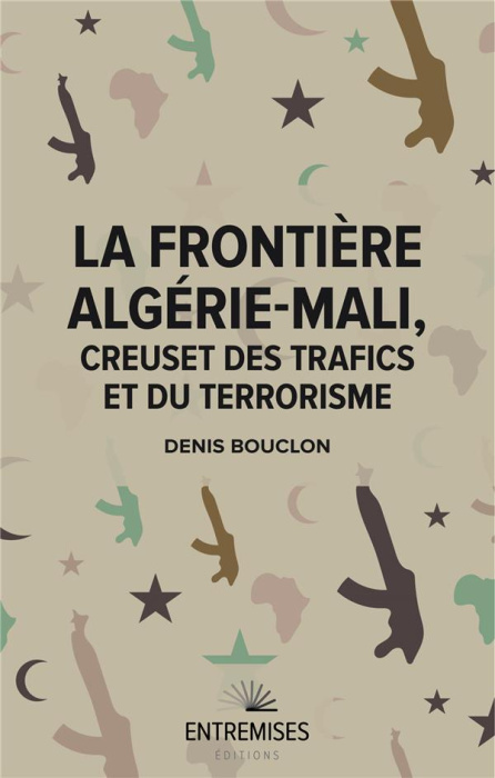 Emprunter La frontière Algérie-Mali. Creuset des trafics et du terrorisme livre