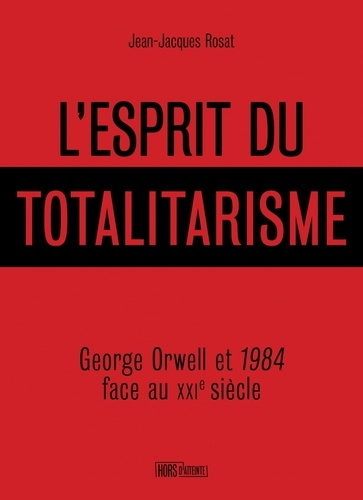 Emprunter L'esprit du totalitarisme. George Orwell et 1984 face au XXIe siècle livre