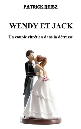 Emprunter Wendy et Jack. Un couple chrétien dans la détresse livre
