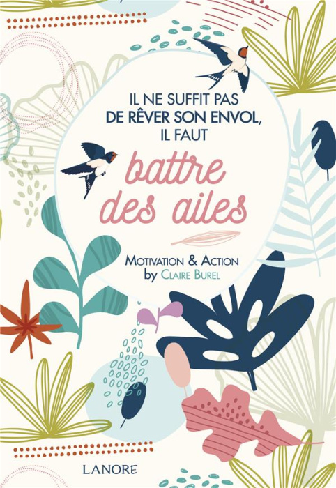 Emprunter Il ne suffit pas de rêver son envol, il faut battre des ailes . Motivation & Action livre