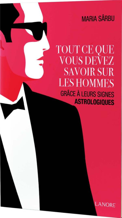 Emprunter Tout ce que vous devez savoir sur les hommes. Grâce à leurs signes astrologiques livre
