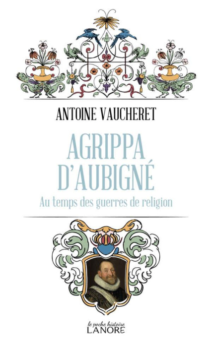 Emprunter Agrippa d'Aubigné. Au temps des guerres de religion livre