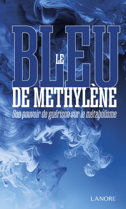 Emprunter Le bleu de Méthylène. Son pouvoir de guérison sur le métabolisme livre