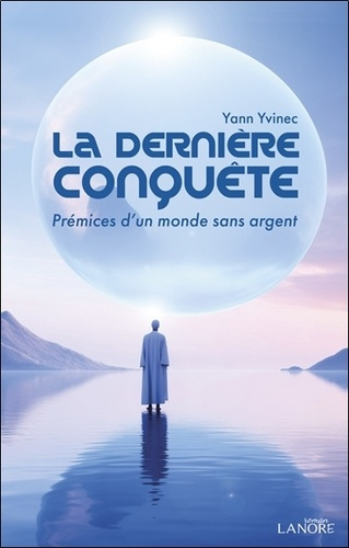 Emprunter La dernière conquête. Prémices d'un monde sans argent livre