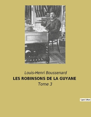 Emprunter Les robinsons de la guyane. Tome 3 livre