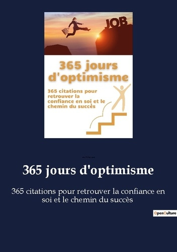 Emprunter 365 jours d'optimisme. 365 citations pour retrouver la confiance en soi et le chemin du succès livre