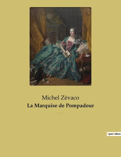 Emprunter La Marquise de Pompadour. un roman populaire de cape et d'épée de Michel Zévaco livre
