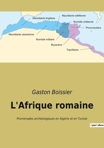 Emprunter L'Afrique romaine. Promenades archéologiques en Algérie et en Tunisie livre