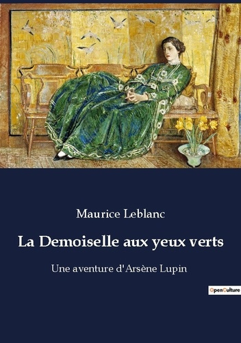 Emprunter La Demoiselle aux yeux verts. Une aventure d'Arsène Lupin livre
