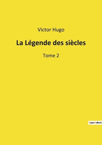 Emprunter La Légende des siècles. Tome 2 livre