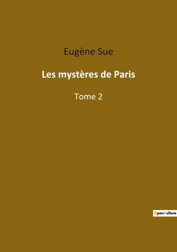 Emprunter Les mystères de Paris. Exploration des bas-fonds parisiens à travers les destins croisés de personna livre