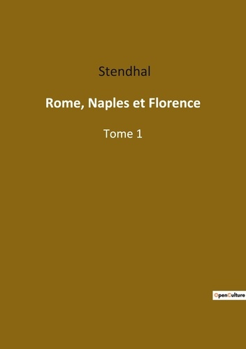 Emprunter Rome, Naples et Florence. Voyage littéraire à travers l'Italie du XIXe siècle livre