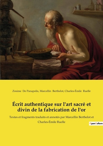 Emprunter Écrit authentique sur l'art sacré et divin de la fabrication de l'or. Textes et fragments traduits e livre