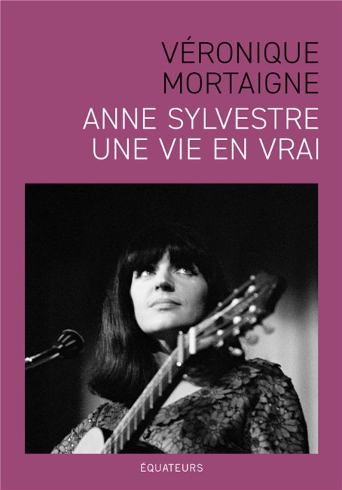 Emprunter Anne Sylvestre, une vie en vrai livre