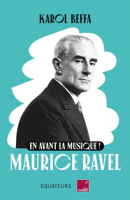 Emprunter Maurice Ravel. En avant la musique ! livre