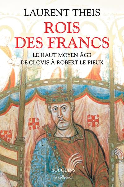 Emprunter Rois des Francs. Le Haut Moyen Age de Clovis à Robert le Pieux livre