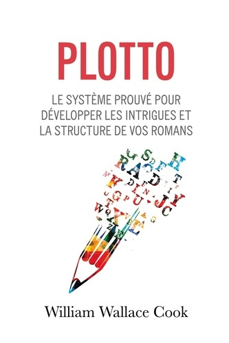 Emprunter Plotto. Une méthode testée et prouvée pour construire des intrigues de fiction livre