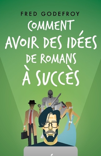 Emprunter Comment avoir des idées de romans à succès. Boostez votre créativité et la puissance de vos idées po livre