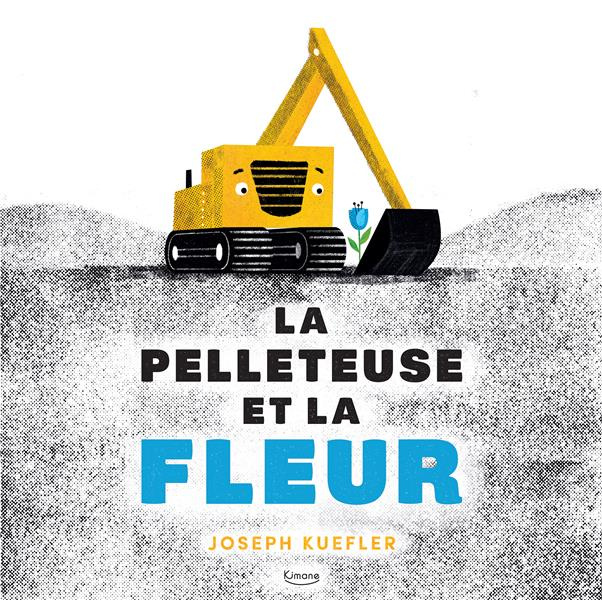 Emprunter La pelleteuse et la fleur livre